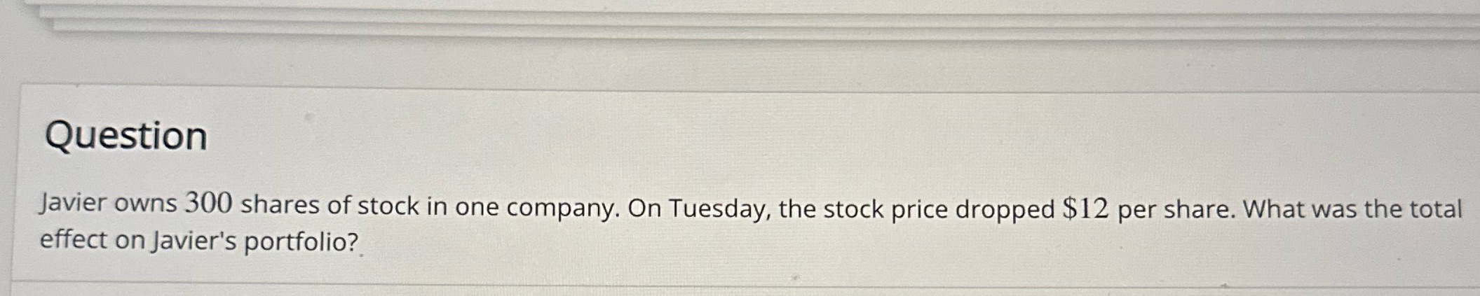 Question Javier owns 300 shares of stock in one