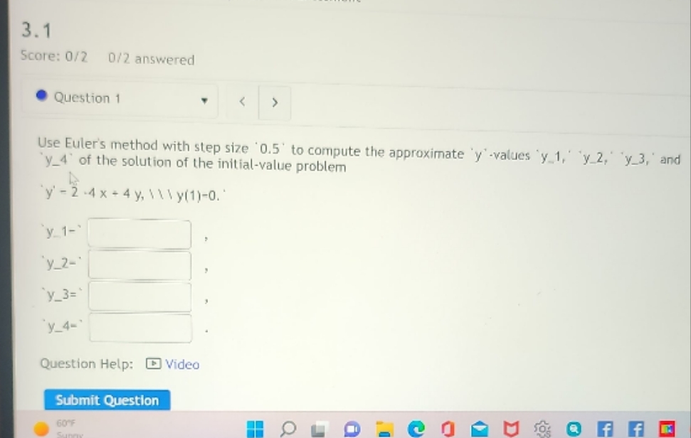 Use Euler's methode 3.1 Score: 0/2 0/2 answered .