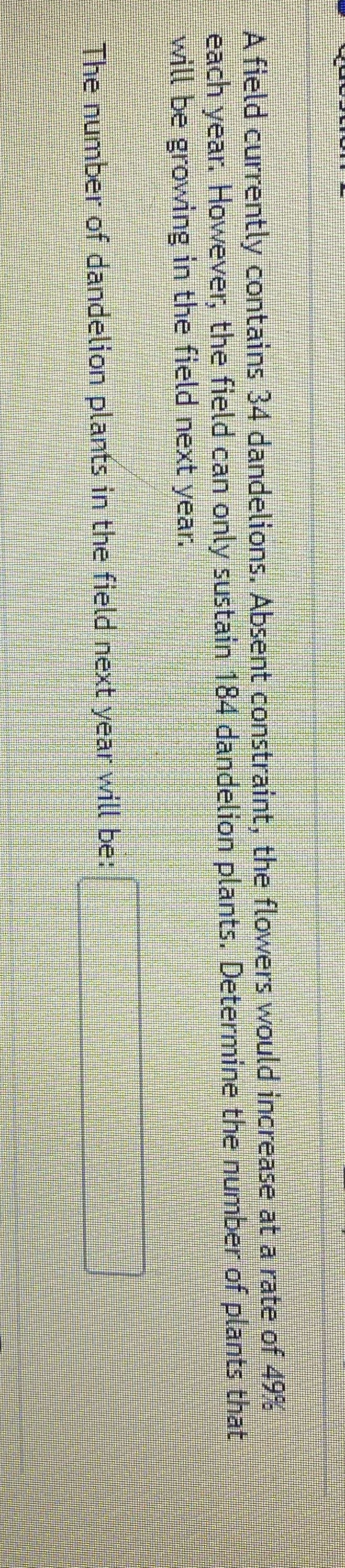 A field currently contains 34 dandelions. Absent