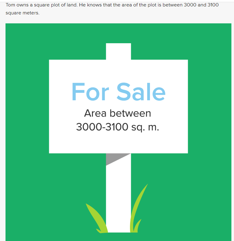 Tarn owns a square plat of land. He knows that