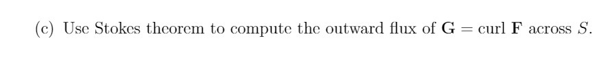 (c) Use Stokes theorem to compute the outward