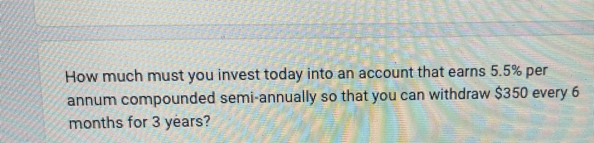 How much must you invest today into an account