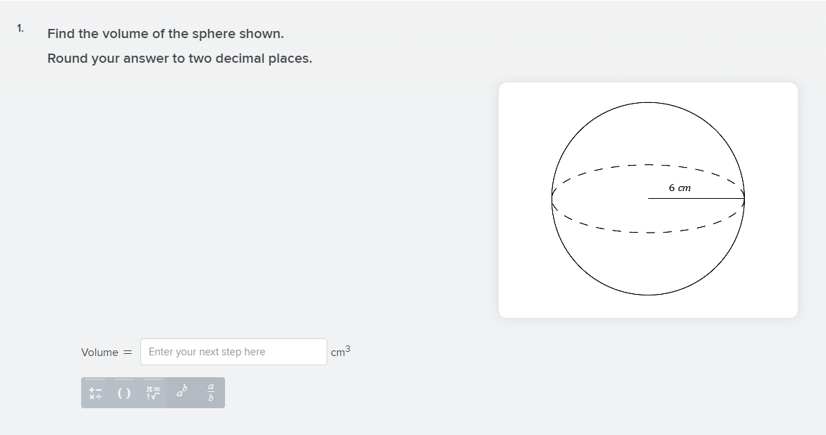 1. Find the volume of the sphere shown. Round