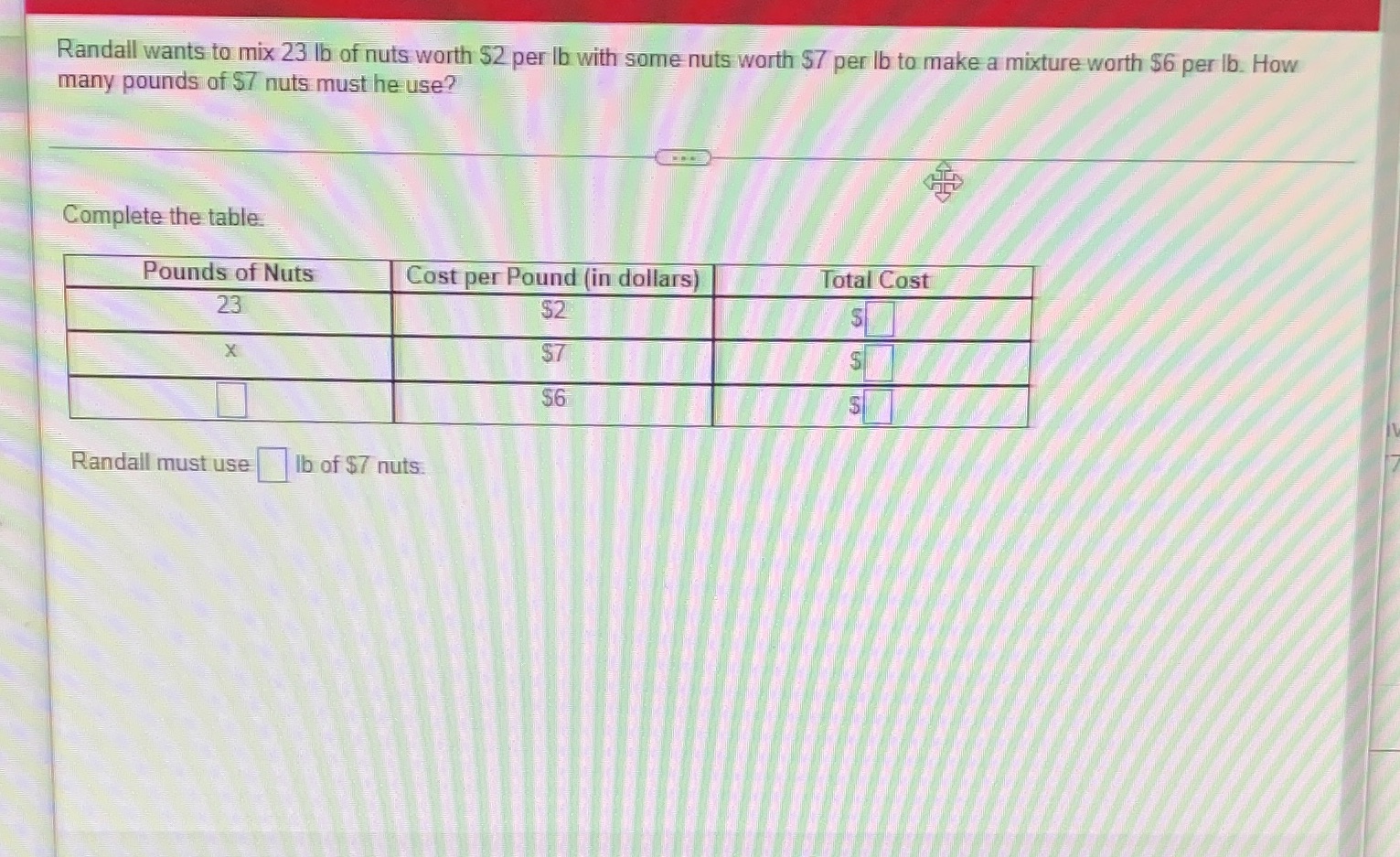 Randall wants to mix 23 lb of nuts worth $2 per