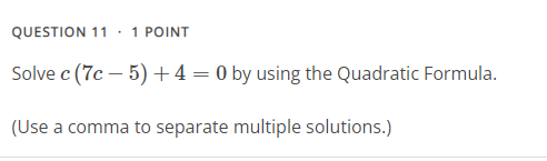QUESTION 1 . 1 POINT Solve 2x (x + 2) +4 = 0 by