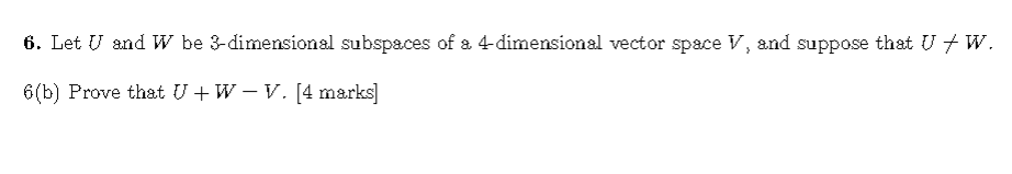 6. Let U and W be 3-dimensional subspaces of a