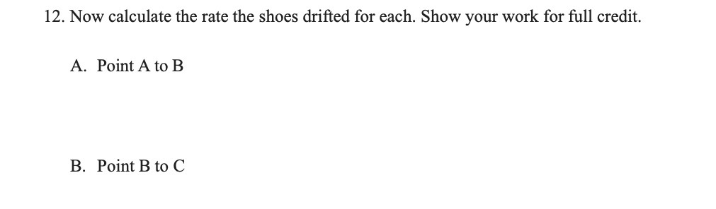 12. Now calculate the rate the shoes drifted for