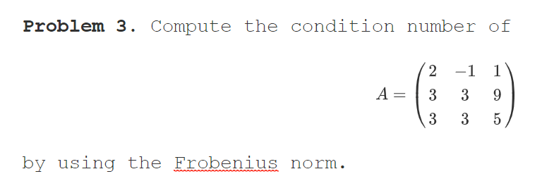 Problem.3. Compute the condition number of 2 1 1