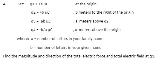 4. Let: q1 = +a uC , at the origin q2 = +buc , b
