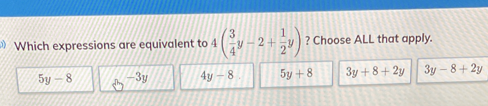 D) Which expressions are equivalent to 4 ? Choose