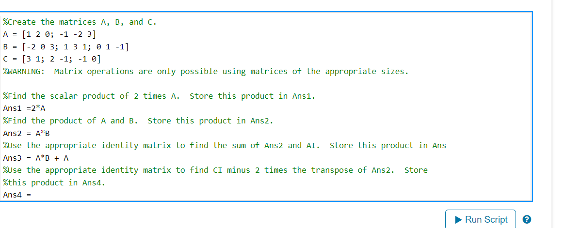 %Create the matrices A, B, and C. A = [1 2 0; -1