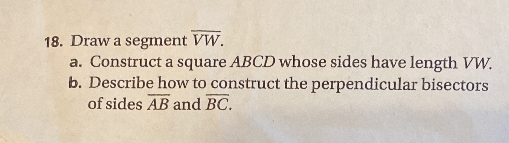 18. Draw a segment VW. a. Construct a square ABCD