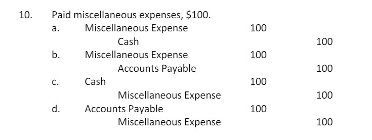 10. Paid miscellaneous expenses, $100. a. b. C.