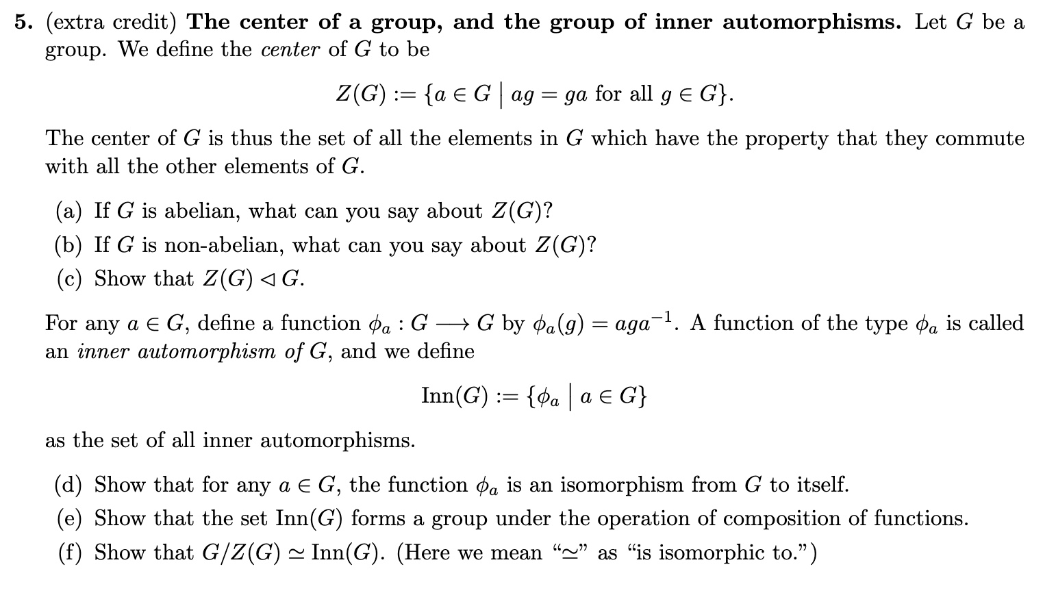 5. (extra credit) The center of a group, and the