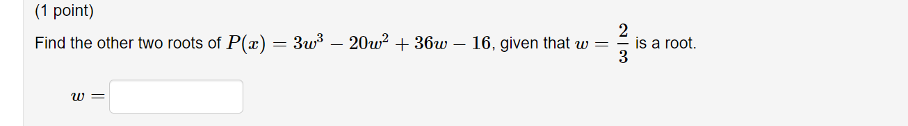 (1 point) 2 Find the other two roots of P(m) :