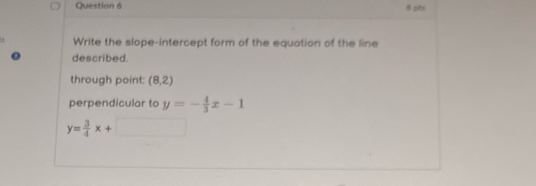 1. Write the slope-intercept form of the equation