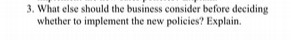 3. What else should the business consider before