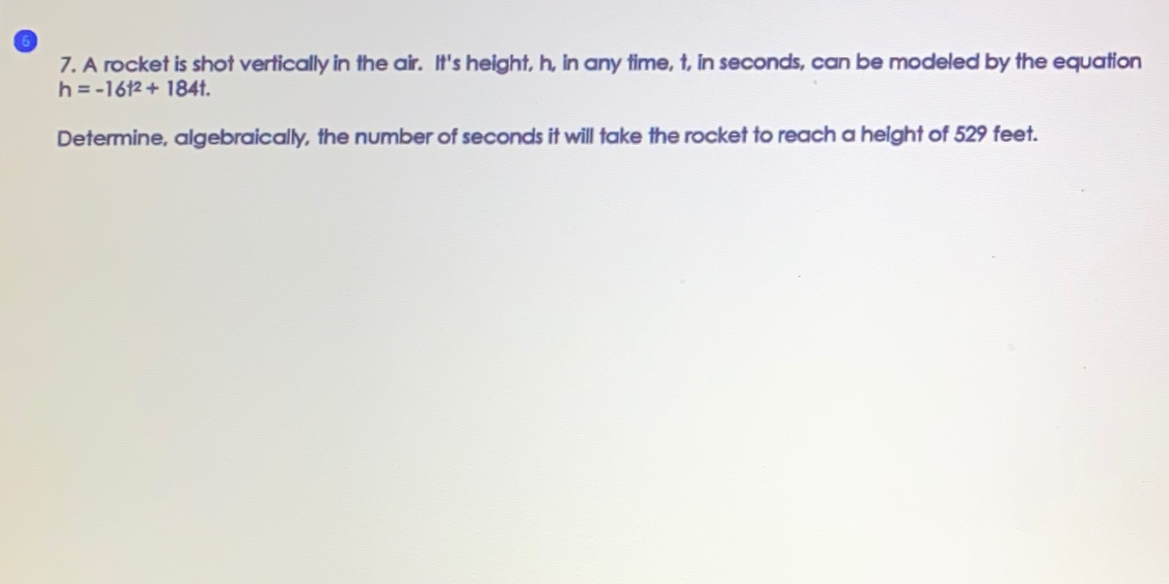 7. A rocket is shot vertically in the air.