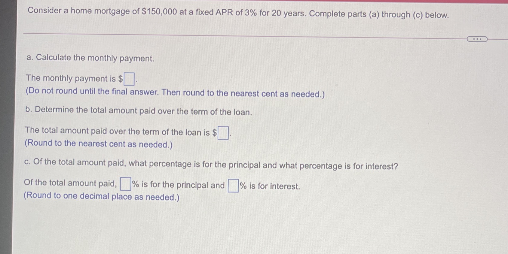 Consider a home mortgage of $150,000 at a fixed