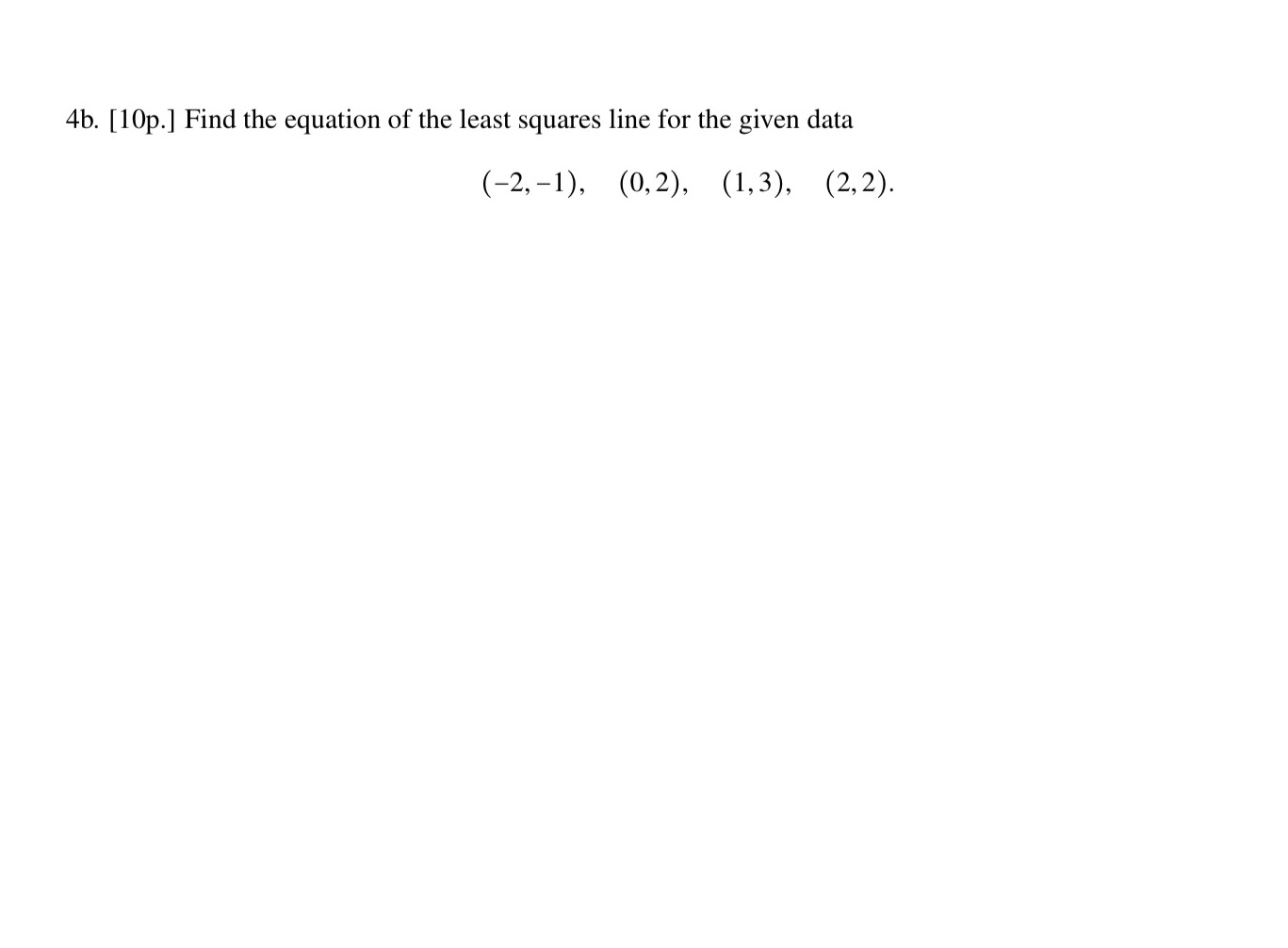4b. [10p.] Find the equation of the least squares