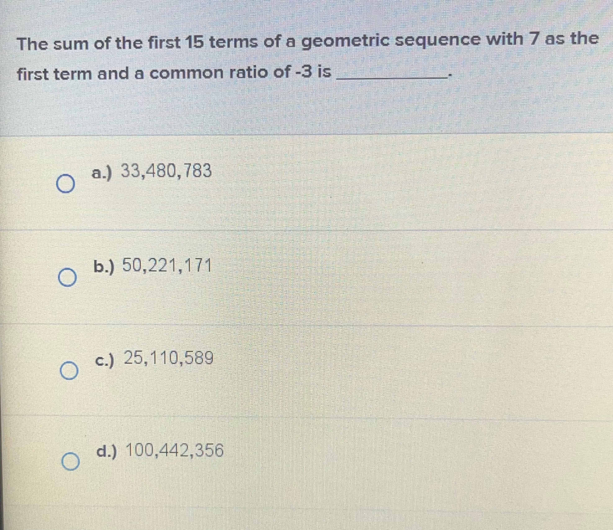 The sum of the first 15 terms of a geometric
