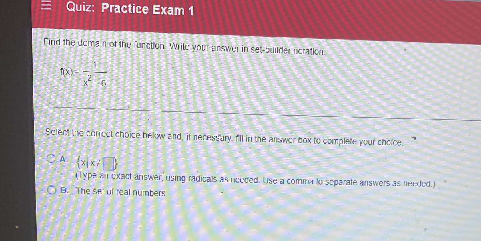 E Quiz: Practice Exam 1 Find the domain of the
