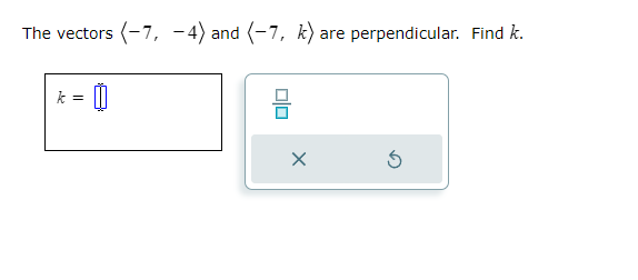 The vectors (-7, -4) and (-7, ) are
