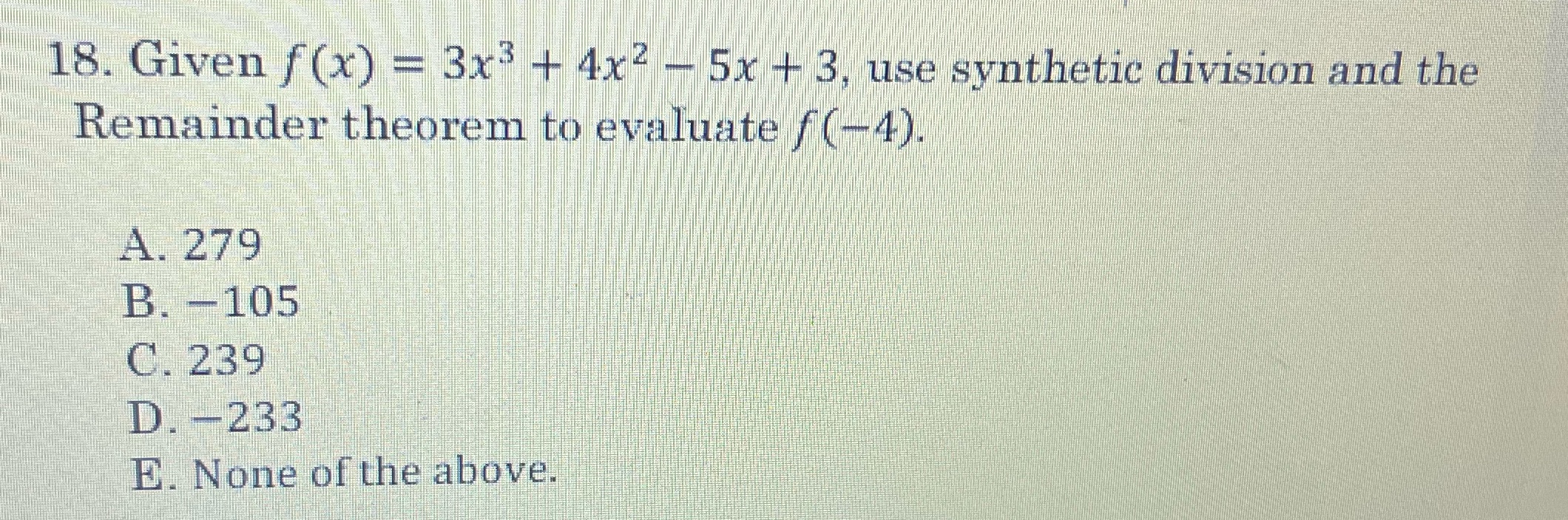 18. Given f(x) = 3x3 + 4x2 - 5x + 3, use