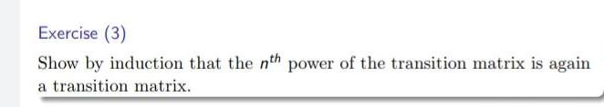 Exercise (3) Show by induction that the nth power