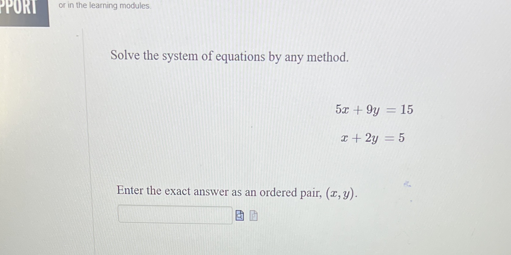 PPORT or in the learning modules Solve the system