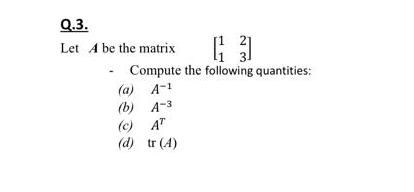 need answer asap in 15 minutes, Q.3. Let A be the