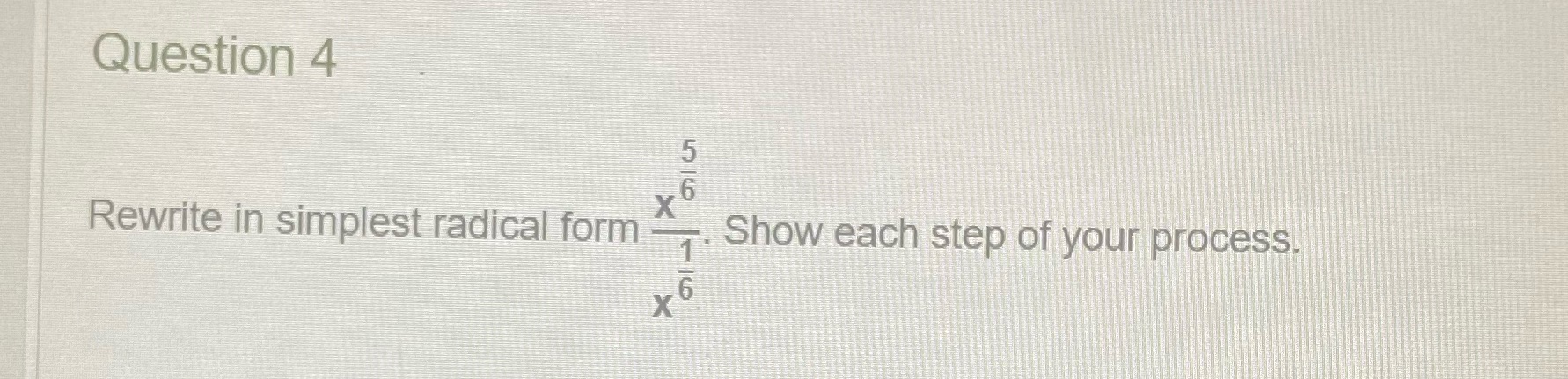 Question 4 Rewrite in simplest radical form Show