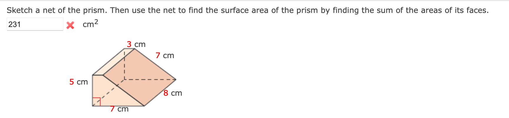 Sketch a net of the prism. Then use the net to