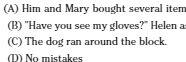 (A) Him and Mary bought several item (B) Have you