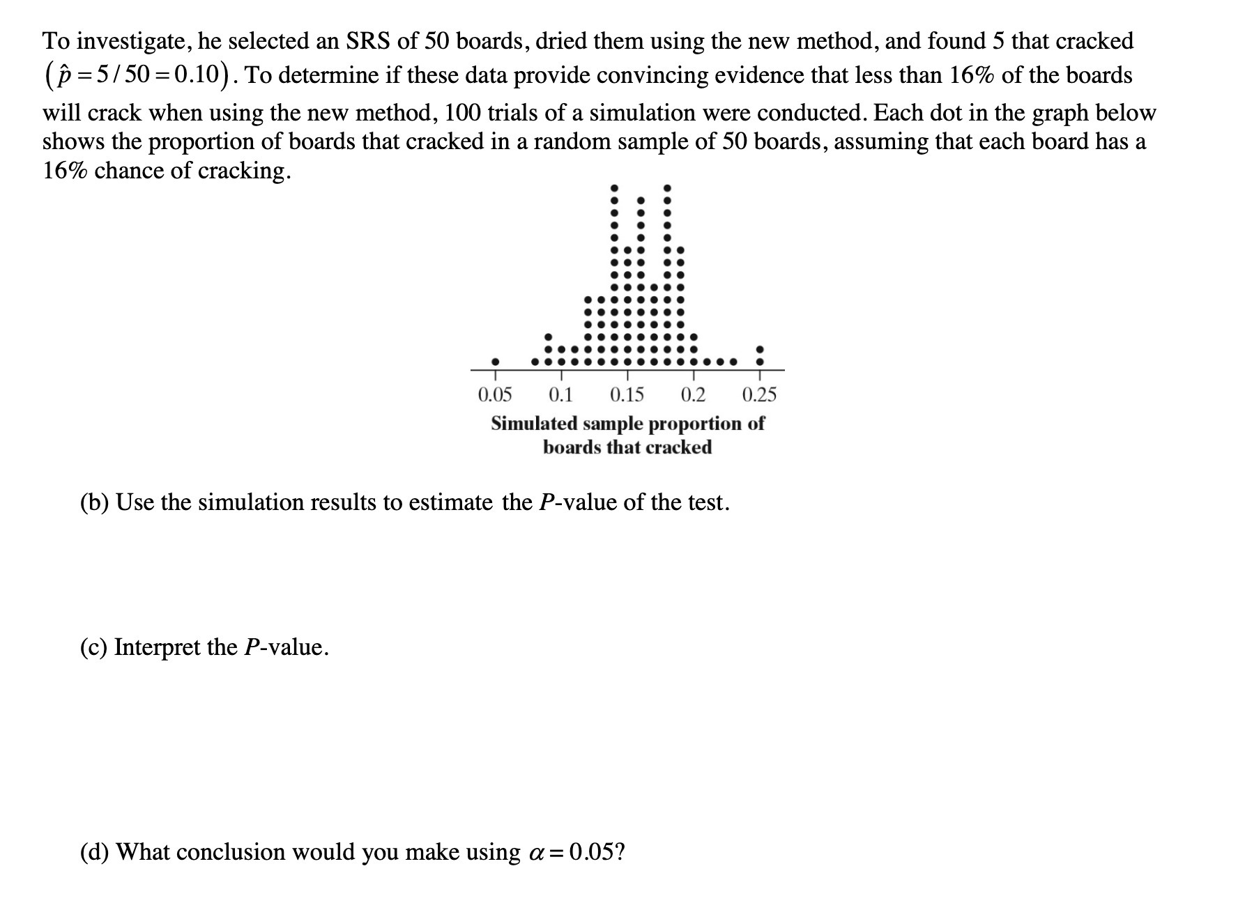 To investigate, he selected an SRS of 50 boards,