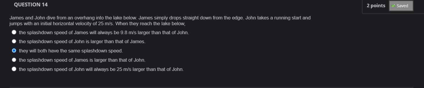 QUESTION 14 2 points Saved James and John dive