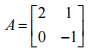 Given the matrix A below, determine =