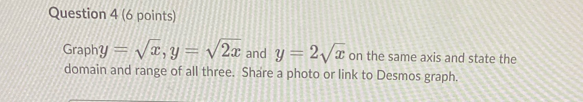 Question 4 (6 points) Graphy - Vac, y = V 2x and