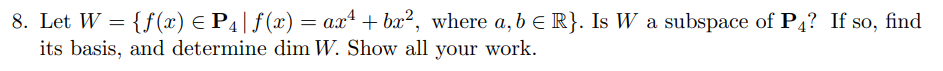 8. Let W = {f($) E P4 | at) = (:34 + 5332, where
