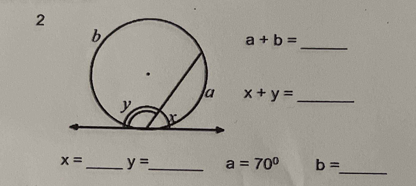 Angle in a Circle 2 a + b= la X+ y= X= y= a = 700