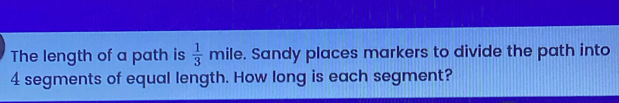 The length of a path is : mile. Sandy places