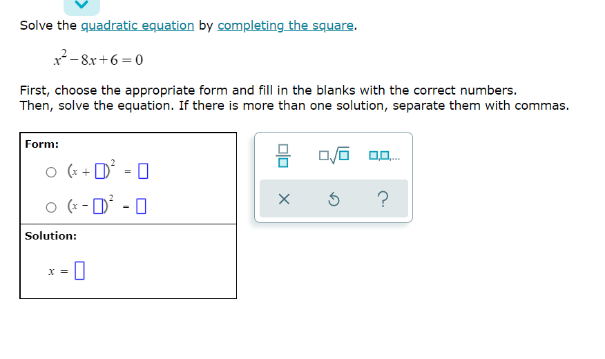 EXPLANATION To solve by completing the square, we