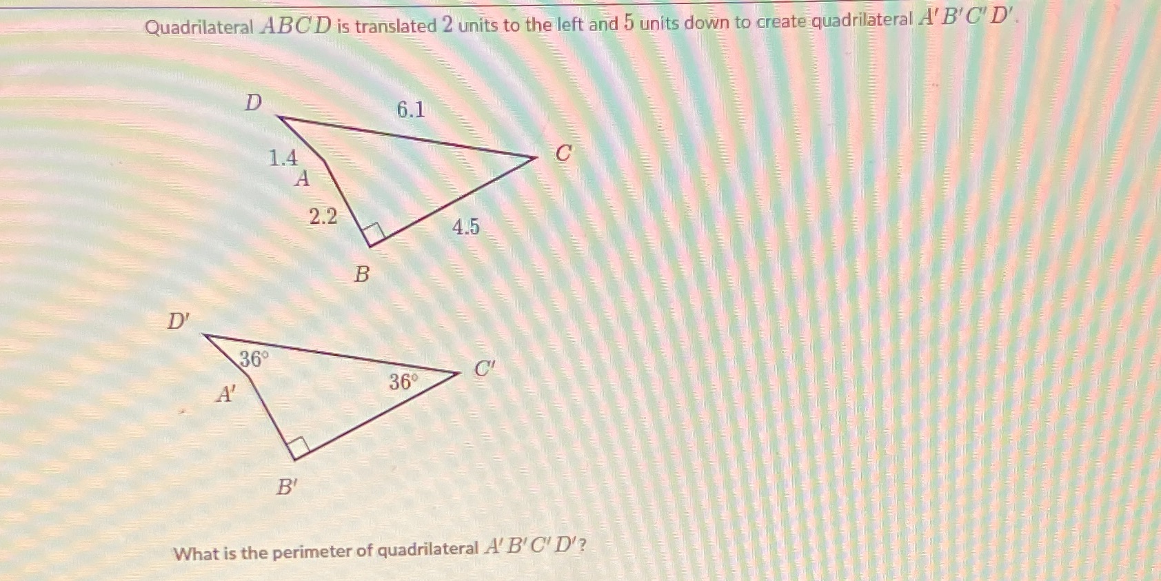 What is the perimeter of quadrilateral A'B'C'D?