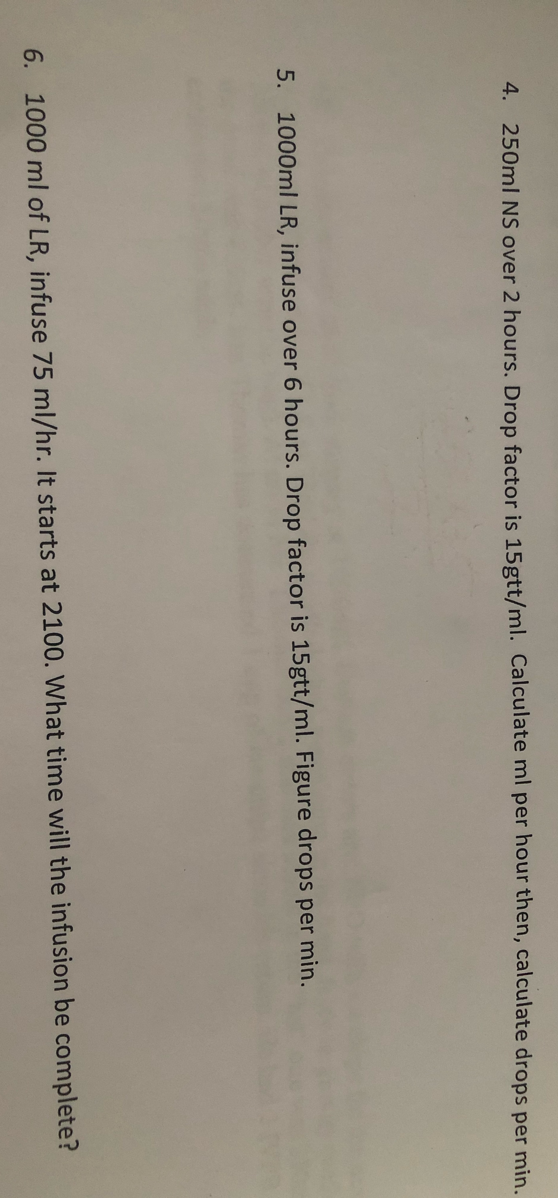 4. 250ml NS over 2 hours. Drop factor is