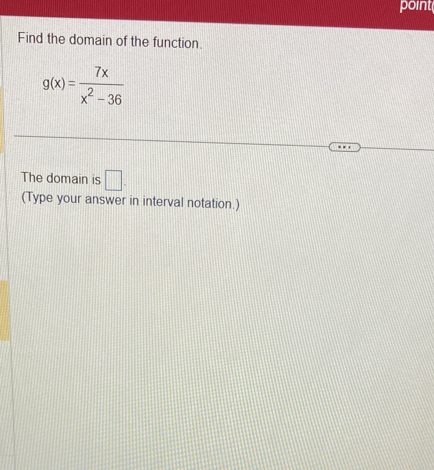 The domain? point Find the domain of the function