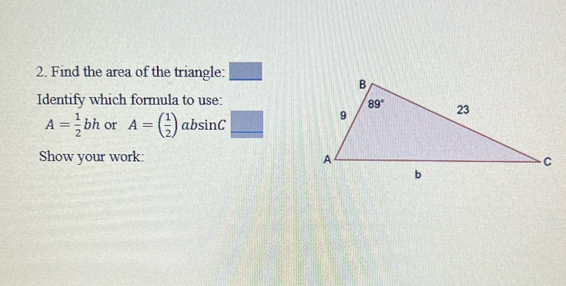2. Find the area of the triangle: B Identify
