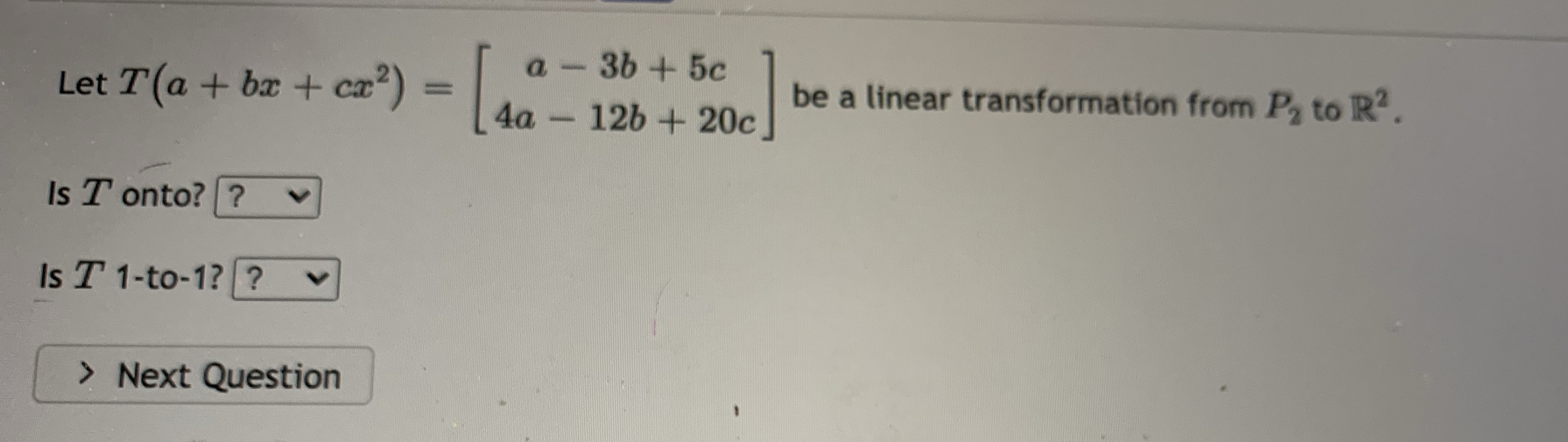 Urgent Let T(a + bx + ca?) = a - 3b + 5c 4a - 12b