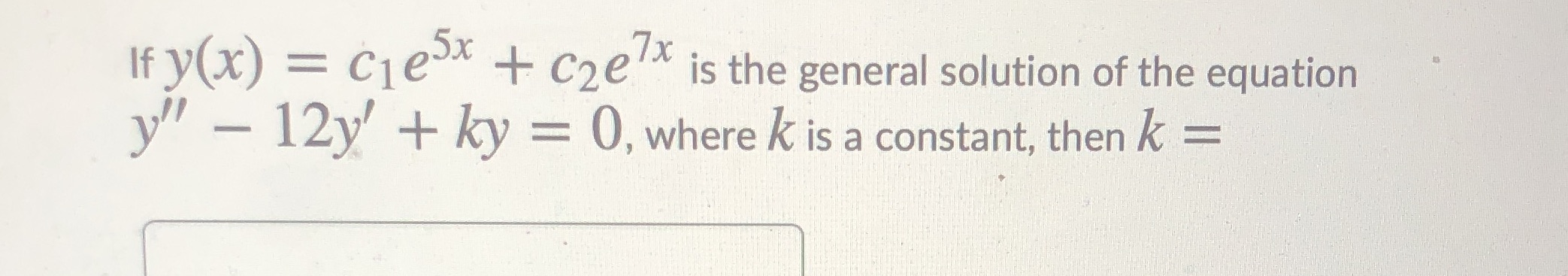 If y(x) = ce* + ce is the general solution of the