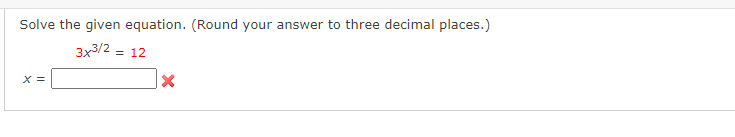 Solve the given equation. (Round your answer to
