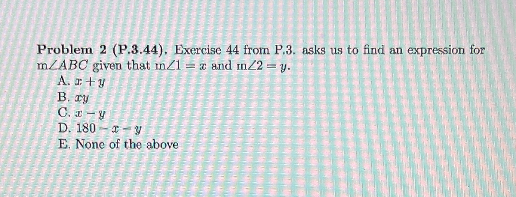 Problem 2 (P.3.44). Exercise 44 from P.3. asks us